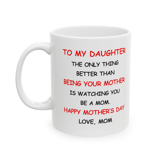 To My Daughter - Love, Mom Ceramic Mug, 11oz