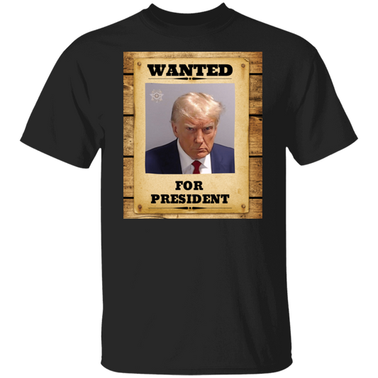 Wanted For President T-Shirt