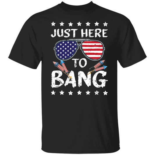 Just Here To - July 4th T-Shirt