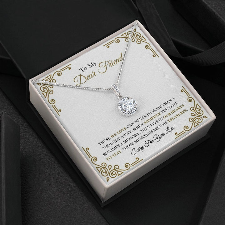 To My Dear Friend - Sorry For Your Loss - Eternal Hope Necklace