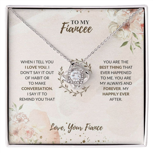 To My Fiancee - My Happily Ever After - Love Knot Necklace