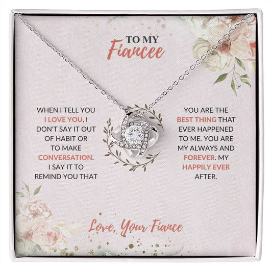 To My Fiancee - My Happily Ever After - Love Knot Necklace