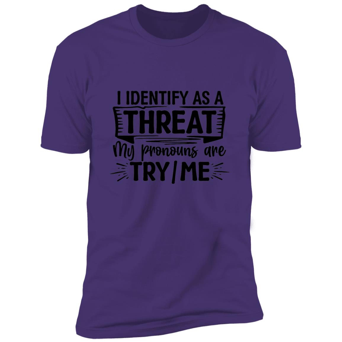 I Identify As A Threat - T-Shirt