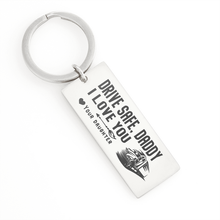 Drive Safe Daddy - Keychain