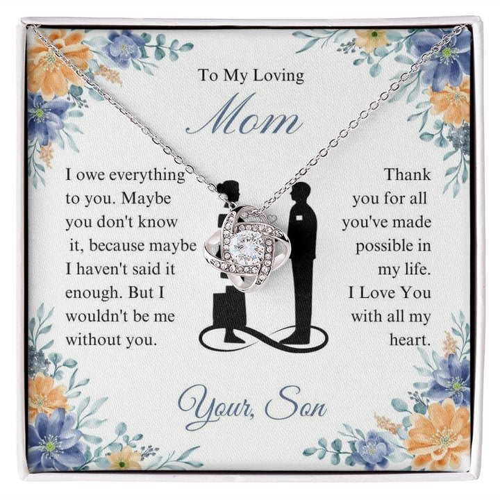 To My Loving Mom - I Owe Everything - Love Knot Necklace