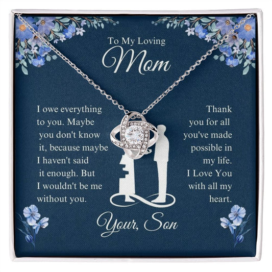 To My Loving Mom - I Owe Everything - Love Knot Necklace